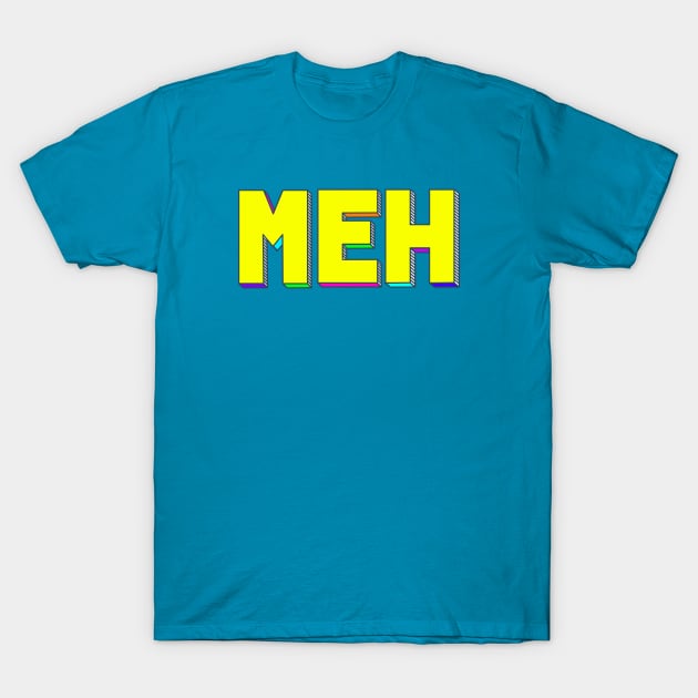 Meh T-Shirt by Punderstandable